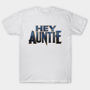 Hey Auntie T-Shirt